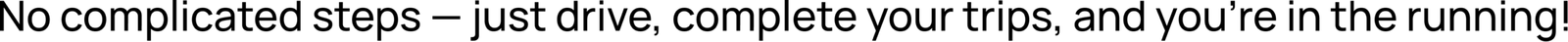 No-complicated-steps-—-just-drive-complete-your-trips-and-youre-in-the-running--scaled.png
